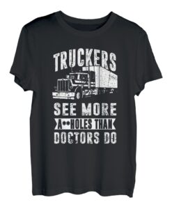 Trucker sehen mehr als Ärzte Lustiger Lkw-Fahrer T-Shirt