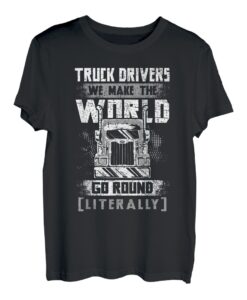 Trucker Trucking Truck Drivers Wir bringen die Welt in Schwung T-Shirt