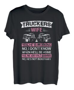 Truckers Wife FAQ Not Imaginary Transporter Fernfahrer T-Shirt