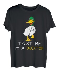 Trust me I am a ducktor Enten Doktor T-Shirt