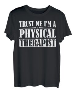 Trust Me, I'm A Physical Therapist Physio-Therapeut T-Shirt