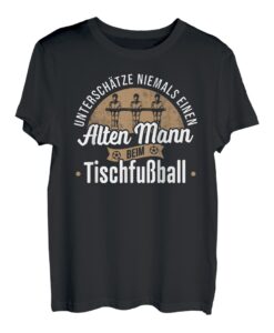Unterschätze niemals einen alten Mann beim Tischfußball T-Shirt
