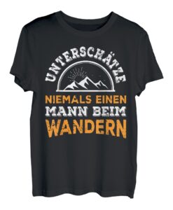 Unterschätze niemals einen Mann beim Wandern Bergsteigen T-Shirt