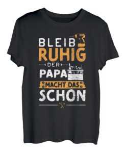 Vater: Bleib Ruhig Der Papa Macht Das... Heimwerker Sprüche T-Shirt