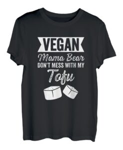 Vegane Mama Bär Dont Mess With My Tofu Vegetarian T-Shirt