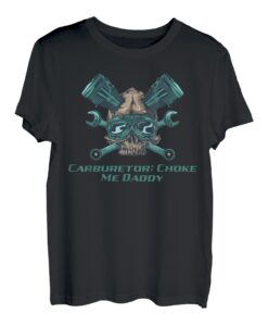 Vergaser Choke Me Daddy Mechaniker Erwachsene Humor Autoreparatur T-Shirt