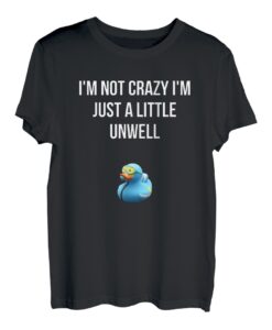 Verrückte Retro Blue Duck ICH BIN NICHT VERRÜCKT ICH BIN NUR EIN BISSCHEN UNWOHL T-Shirt