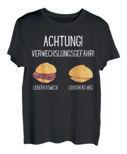 Verwechslungsgefahr Leberkäsweck Leberkäs weg Spruch T-Shirt