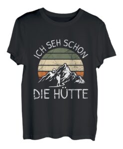 Wandern Bergsteiger Berg Ich Seh Schon Die Hütte Spruch T-Shirt