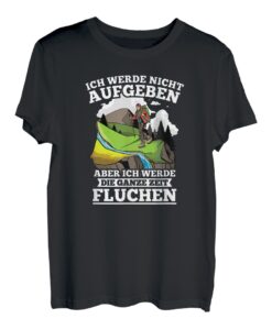 Wandern Ich Werde Nicht Aufgeben Aber Die Ganze Zeit Fluchen T-Shirt