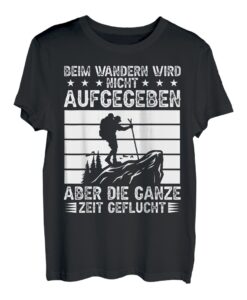 Wandern Wird Nicht Aufgegeben Aber Geflucht Lustiges Wander T-Shirt