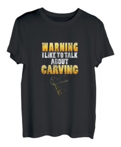 Warning I Like To Talk About Carving Holzschnitzer Bildhauer T-Shirt