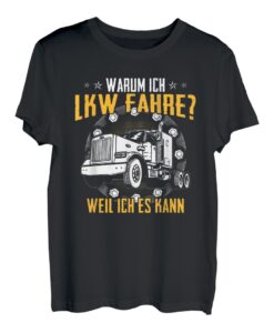 Warum Ich LKW Fahre Weil Ich Es Kann Fernfahrer Geschenk T-Shirt