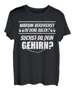 Warum verdrehst Du deine Augen... Lustiger Spruch Funny T-Shirt