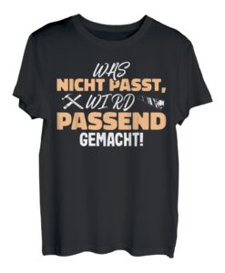 Was nicht passt wird passend gemacht lustiges Herren T-Shirt