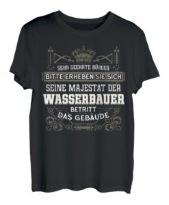 Wasserbauer Geschenk-Idee Lustiger Spruch Shirt