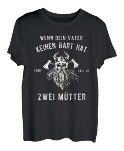 Wenn Dein Vater Keinen Bart Hat Hast Du Zwei Mütter Wikinger T-Shirt