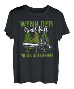 Wenn Der Wald Ruft Muss Ich Gehen Waldarbeiter Holzfäller T-Shirt