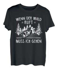 Wenn Der Wald Ruft Muss Ich Gehen Waldarbeiter Holzfäller T-Shirt