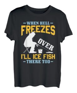 Wenn die Hölle zufriert, werde ich auch dort Eisfischen Eisfischen T-Shirt