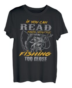 Wenn du das lesen kannst, fischst du zu nah T-Shirt