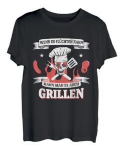 Wenn es flüchten kann, kann man es auch grillen T-Shirt