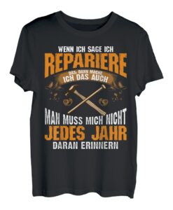 WENN ICH SAGE ICH REPARIERE DAS, DANN MACHE ICH DAS AUCH T-Shirt
