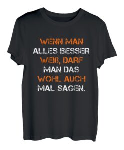 Wenn Man Alles Besser Weiß Lustiger Spruch Herren Deko Damen T-Shirt