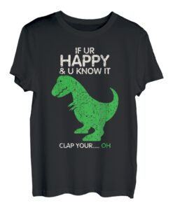 Wenn Sie glücklich sind und es wissen, klatschen Sie OH T-Rex Short Arms T-Shirt
