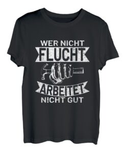wer nicht flucht arbeitet nicht gut Schreiner Handwerker T-Shirt