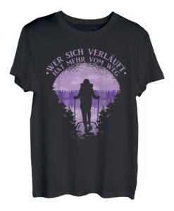 Wer Sich Verläuft Hat Mehr Vom Weg Wanderer Wandern T-Shirt