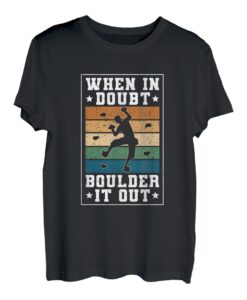 When In Doubt Boulder It Out T-Shirt