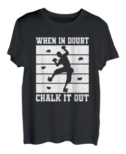 When In Doubt Chalk It Out Kletterer Sportklettern T-Shirt
