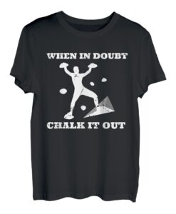 When In Doubt Chalk It Out Seilkletterer Bouldern T-Shirt