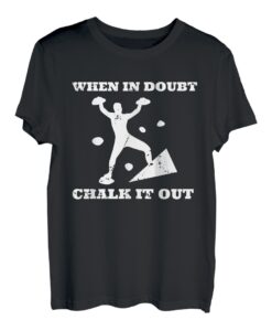 When In Doubt Chalk It Out Seilkletterer Bouldern T-Shirt