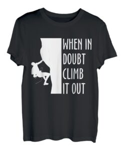 When In Doubt Climb It Out Kletterer Sportklettern T-Shirt