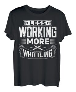 Whittling - Wood Craft - Holz Whittling - Holzschnitzerei Handwerk T-Shirt