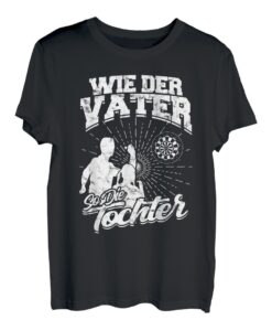 Wie Der Vater So Die Tochter Darts Darten Dartspieler Dart T-Shirt