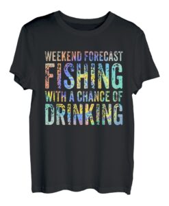 Wochenendvorhersage, Angeln mit einer Chance, lustig zu trinken T-Shirt