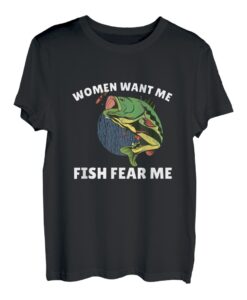Women Want Me Fish Fear Me | Fischer und Frauenheld T-Shirt