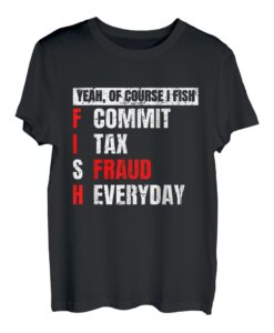 Yeah of Course I Fish Commit Steuerbetrug Lustiges Angeln T-Shirt