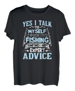 Yes I Talk To Myself When I'm Fishing Angler Geschenk T-Shirt T-Shirt