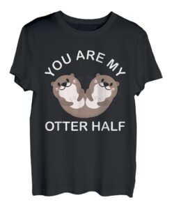 You Are My Otter Half | Otters Lover Männer Frauen T-Shirt