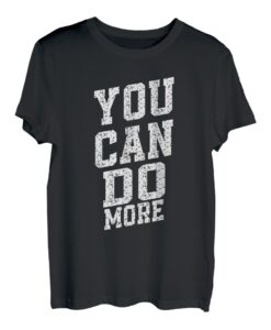 You Can Do More Motivationszitat T-Shirt