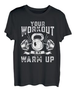 Your Workout Is My Warm Up | Fitness Warmup Fitnessstudio T-Shirt