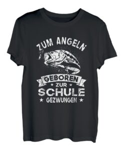 Zum Angeln geboren zur Schule gezwungen - Angler & Fischer T-Shirt