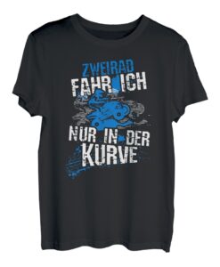 Zweirad fahr ich nur in der Kurve, Quad ATV Motiv, Lustiges T-Shirt